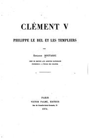 Cover of: Clément V, Philippe le Bel et les Templiers by Edgard Boutaric