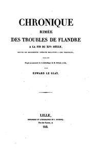 Cover of: Chronique rimée des troubles de Flandre à la fin du XIVe siècle, suivie de documents inédits relatifs à ces troubles