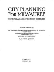 Cover of: City Planning for Milwaukee: What it Means and why it Must be Secured : a Report