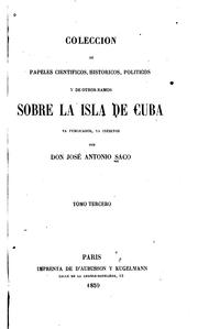 Cover of: Coleccion de papeles cientificos, historicos, politicos y de otros Ramos sobre la isla de Cuba