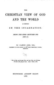 Cover of: The Christian View of God and the World as Centring in the Incarnation ... by James Orr