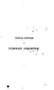 Cover of: Clinical lectures on pulmonary consumption by Theophilus Thompson, Theophilus Thompson