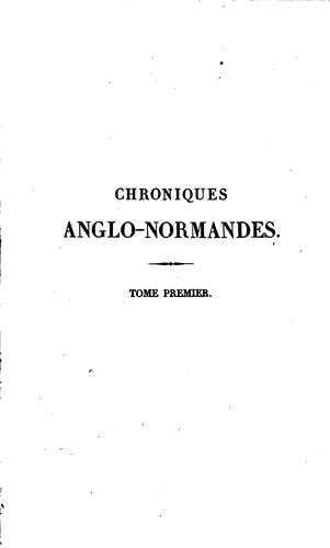 Chroniques anglo-normandes: Recueil d'extraits et d'écrits relatifs à l ... by Francisque Michel