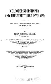 Cover of: Colopoerineorrhaphy and the structures involved: The Vagina and Perineum and how to Mend Them