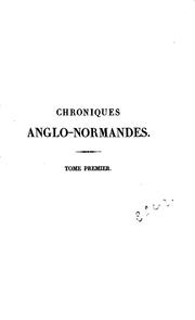 Cover of: Chroniques anglo-normandes: Recueil d'extraits et d'écrits relatifs à l ... by Francisque Michel