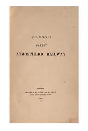 Cover of: Clegg's Patent Atmospheric Railway