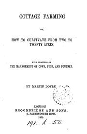 Cover of: Cottage farming; or, How to cultivate from two to twenty acres, by Martin Doyle