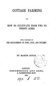 Cover of: Cottage farming; or, How to cultivate from two to twenty acres, by Martin Doyle by Martin Doyle