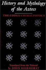 Cover of: History and Mythology of the Aztecs: The Codex Chimalpopoca