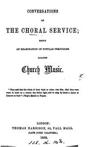 Cover of: Conversations on the Choral Service: Being an Examination of Popular Prejudices Against Church Music