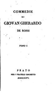 Commedie di Giovan Gherardo de Rossi by Giovanni Gherardo de Rossi