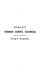 Cover of: The Common School Grammar ...: Being a Practical Introduction to English Grammar, with ...