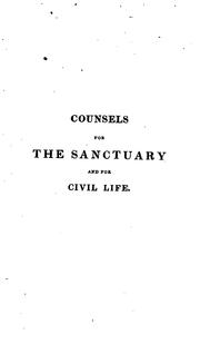 Cover of: Counsels for the sanctuary and for civil life; or, Discourses to various classes in the Church ...
