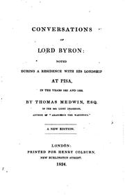 Cover of: Conversations of Lord Byron: Noted During a Residence with His Lordship at Pisa, in the Years ... by Thomas Medwin
