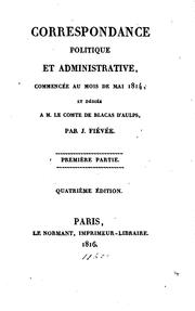 Cover of: Correspondence politique et administrative: commencée au mois de mai 1814