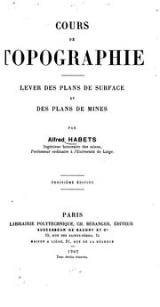Cover of: Cours de topographie: Lever des plans de surface et des plans de mines by Alfred Habets