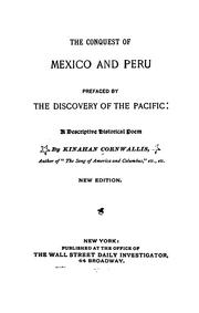 Cover of: The Conquest of Mexico and Peru: A Descriptive Historical Poem by Kinahan Cornwallis, Kinahan Cornwallis