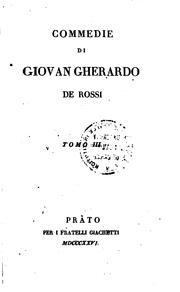 Cover of: Commedie di Giovan Gherardo de Rossi by Giovanni Gherardo de Rossi, Giovanni Gherardo de Rossi