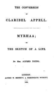 Cover of: The conversion of Claribel Appell. Myrhaa; or The sketch of a life