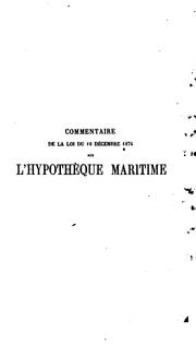 Cover of: Commentaire de la Loi du 10 décembre 1874 sur l'hypothèque maritime