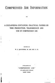 Cover of: Compressed Air Information; Or, A Cyclopedia Containing Practical Papers on ...