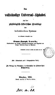 Cover of: Das vollständige Universal-Alphabet, auf der physiologisch-historischen Grundlage des ...