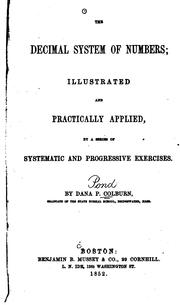 Cover of: The Decimal System of Numbers: Illustrated and Practically Applied, by a Series of Systematic ...