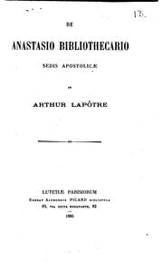 Cover of: De Anastasio bibliothecario sedis apostolicæ by Arthur Lapôtre