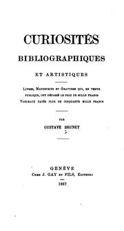 Cover of: Curiositës bibliographiques et artistiques: livres, manuscrits et gravures qui, en vente ... by Gustave Brunet
