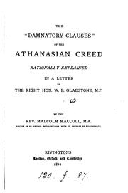 Cover of: The 'damnatory clauses' of the Athanasian creed rationally explained, in a letter by Malcolm MacColl