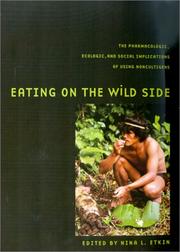 Cover of: Eating on the Wild Side: The Pharmacologic, Ecologic, and Social Implications of Using Noncultigens (Arizona Studies in Human Ecology)