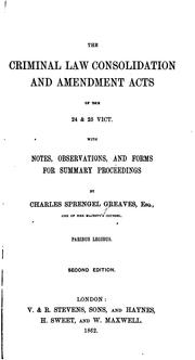 Cover of: The Criminal Law Consolidation and Amendment Acts of the 24 & 25 Vict: With Notes and Observations