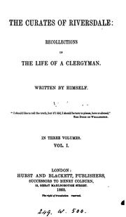 Cover of: The curates of Riversdale: recollections in the life of a clergyman, written by himself [a novel ...