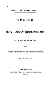 Cover of: Defence of Massachusetts: Speech of Hon. Anson Burlingame, of Massachusetts, in the House of ...