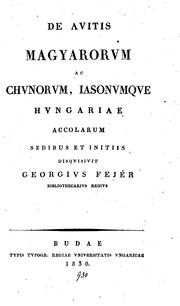 Cover of: De avitis Magyarorum ac Chunorum, Iasonumque Hungariae accolarum sedibus et initiis