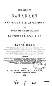 Cover of: The cure of cataract and other eye affections: The Medical and Surgical Treatment of Lenticular ...