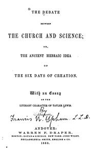 Cover of: The Debate Between the Church and Science, Or, The Ancient Hebraic Idea of the Six Days of ...