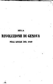 Cover of: Della rivoluzione di Genova nell' aprile del 1849 esposta nelle sue vere ...