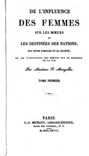 Cover of: De l'Influence des Femmes sur les Moeurs et les Destinées des Nations, sur leurs familles et la ...