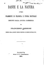 Cover of: Dante e la natura; ovvero Frammenti di filosofia e storia naturale desunti dalla Divina commedia.