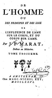 Cover of: De l'homme; ou, Des principes et des loix de l'influence de l'ame sur le corps, et du corps sur ... by Jean Paul Marat