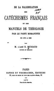 Cover of: De la falsification des catéchismes français et des manuels de théologie par le parti romaniste ...