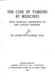 Cover of: The Cure of Tumours by Medicines... by John Henry Clarke