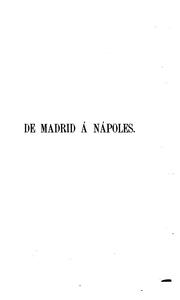 Cover of: De Madrid á Nápoles, viaje de recreo realizado durante la guerra de 1860 y sitio de Gaeta en 1861
