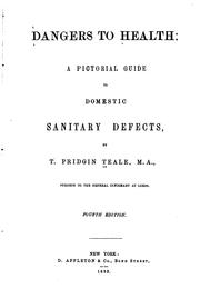 Cover of: Dangers to Health: A Pictorial Guide to Domestic Sanitary Defects by Thomas Pridgin Teale, Thomas Pridgin Teale