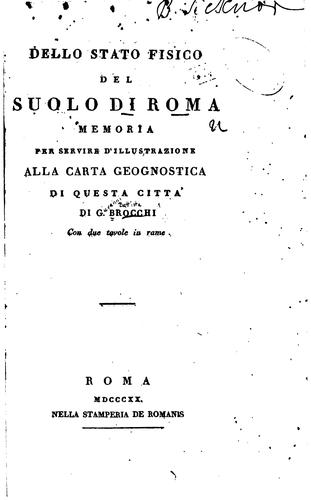 Dello stato fisico del suolo di Roma; memoria per servire d'illustrazione ... by Giambattista Brocchi