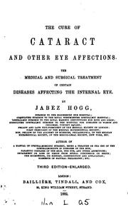 Cover of: The cure of cataract and other eye affections: The Medical and Surgical Treatment of Certain ...