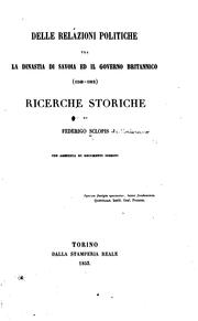 Cover of: Delle relazioni politiche tra dinastia di Savoia ed il governo brittanico, 1240-1815: ricerche ...