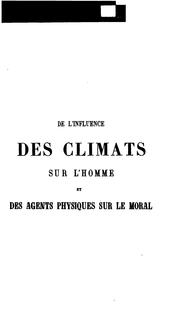 Cover of: De l'influence des climats sur l'homme et des agents physiques sur le moral v. 1