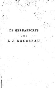 Cover of: De mes rapports avec J.J. Rousseau, et de notre correspondance, Suivie d'une notice très-importante.